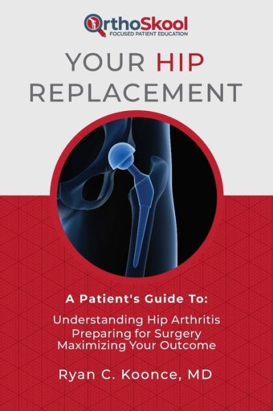 Cover for Ryan C Koonce MD · Your Hip Replacement (Paperback Book) (2019)