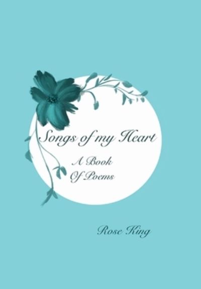 Cover for Rose King · Songs Of My Heart (Hardcover Book) (2019)