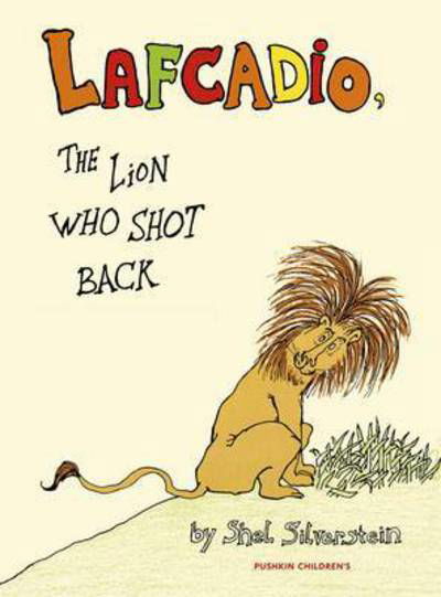 Cover for Shel Silverstein · Lafcadio: The Lion Who Shot Back (Gebundenes Buch) (2015)