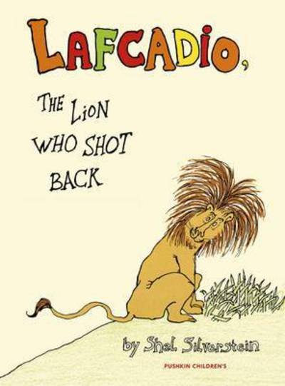 Cover for Shel Silverstein · Lafcadio: The Lion Who Shot Back (Hardcover bog) (2015)