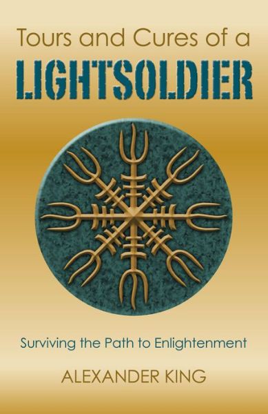 Cover for Alexander King · Tours and Cures of a Lightsoldier – Surviving the Path to Enlightenment (Paperback Book) (2015)