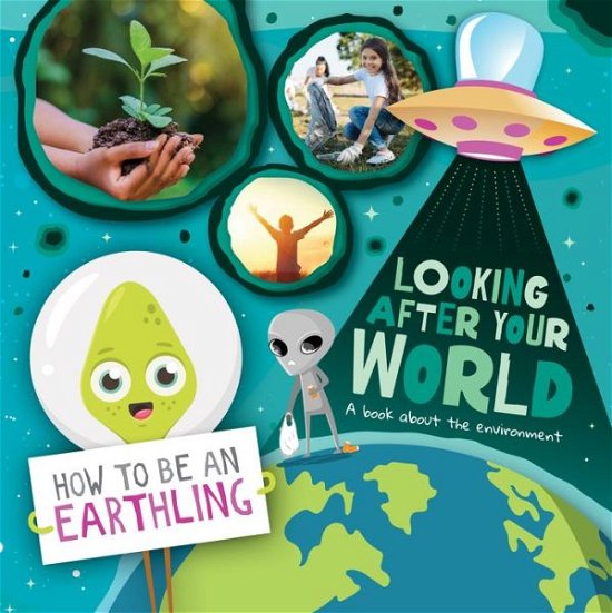 Cover for Kirsty Holmes · Looking after Your World: A Book About Environment - How to Be an Earthling (Hardcover Book) (2020)