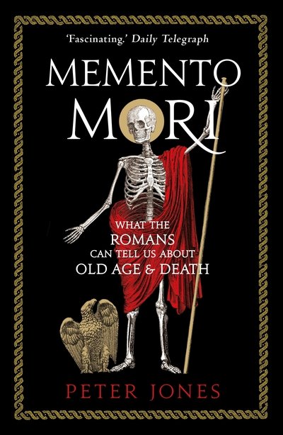 Cover for Peter Jones · Memento Mori: What the Romans Can Tell Us About Old Age and Death - Classic Civilisations (Pocketbok) [Main edition] (2019)