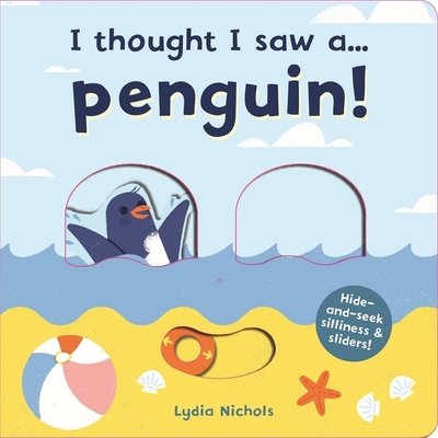 Cover for Ruth Symons · I thought I saw a... Penguin! - I thought I saw a... (Board book) (2019)