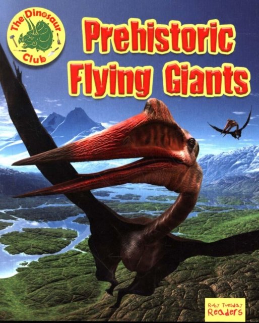 Cover for Ruth Owen · Prehistoric Flying Giants - Ruby Tuesday Readers: The Dinosaur Club (Taschenbuch) (2019)