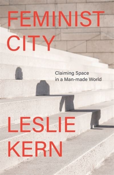 Cover for Leslie Kern · Feminist City: Claiming Space in a Man-Made World (Pocketbok) (2021)