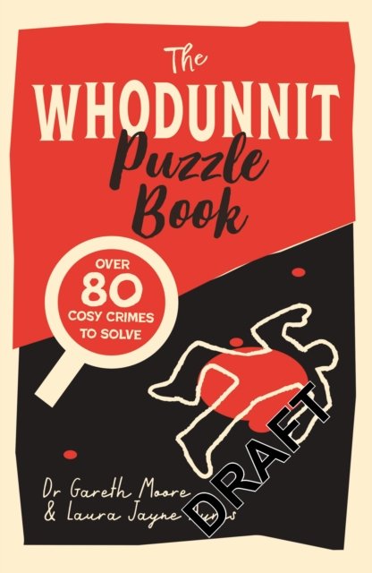 The Whodunnit Puzzle Book: 80 Cosy Crime Puzzles to Solve - Crime Puzzle Books - Gareth Moore - Bøker - Michael O'Mara Books Ltd - 9781789295825 - 14. september 2023