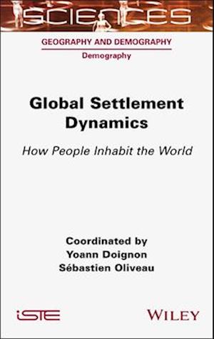 Cover for Global Settlement Dynamics: How People Inhabit the World - ISTE Consignment (Gebundenes Buch) (2025)