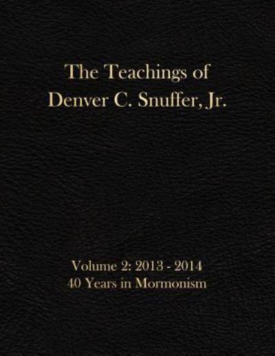 Cover for Jr Denver C Snuffer · The Teachings of Denver C. Snuffer, Jr. Volume 2 (Taschenbuch) (2019)