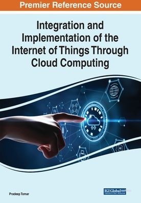 Cover for Pradeep Tomar · Integration and Implementation of the Internet of Things Through Cloud Computing (Paperback Book) (2021)