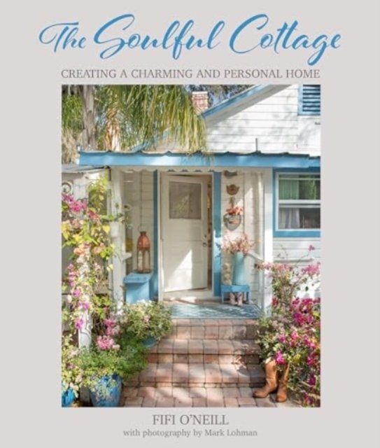 Cover for Fifi O'Neill · The Soulful Cottage: Creating a Charming and Personal Home (Hardcover Book) (2024)
