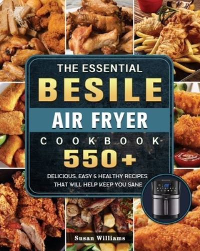 Cover for Susan Williams · The Essential Besile Air Fryer Cookbook (Paperback Book) (2021)