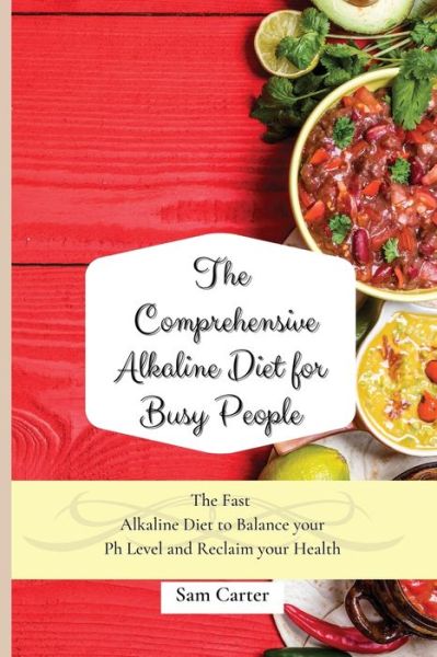 Cover for Sam Carter · The Comprehensive Alkaline Diet for Busy People (Paperback Book) (2021)