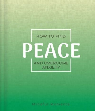 Cover for Igloobooks · How to Find Peace and Overcome Anxiety (Hardcover Book) (2021)