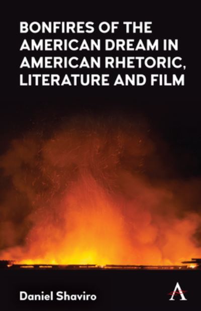 Cover for Daniel Shaviro · Bonfires of the American Dream in American Rhetoric, Literature and Film (Hardcover Book) (2022)