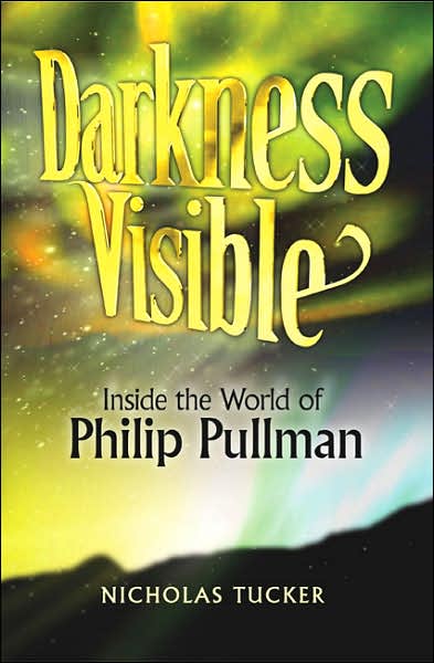 Cover for Nicholas Tucker · Darkness Visible: Inside the World of Philip Pullman (Paperback Book) (2003)