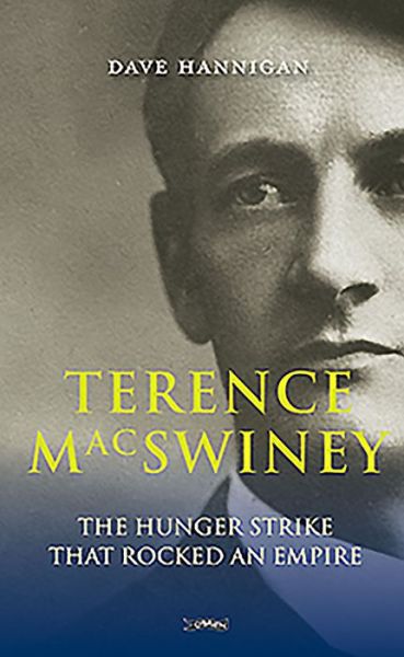 Cover for Dave Hannigan · Terence MacSwiney: The Hunger Strike that Rocked an Empire (Paperback Book) (2010)