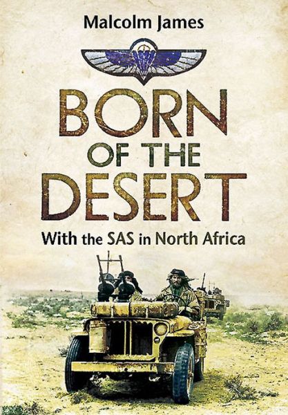 Cover for Malcolm James · Born to the Desert: With the SAS in North Africa (Pocketbok) (2015)