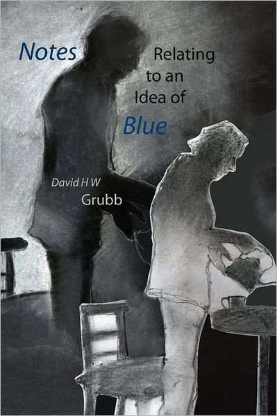 David H. W. Grubb · Notes Relating to an Idea of Blue (Pocketbok) (2011)