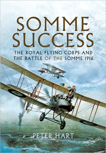 Cover for Peter Hart · Somme Success: The Royal Flying Corps and the Battle of the Somme 1916 (Paperback Book) (2012)