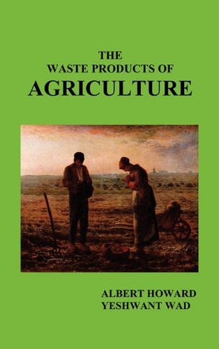 The Waste Products of Agriculture - Albert Howard - Books - Oxford City Press - 9781849023825 - June 27, 2011