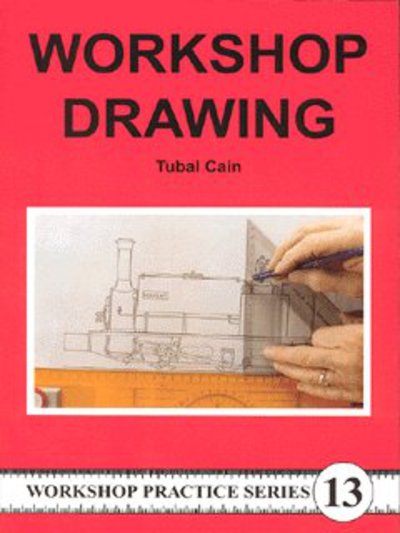 Workshop Drawing - Workshop Practice - Tubal Cain - Książki - Special Interest Model Books - 9781854861825 - 6 lutego 2003