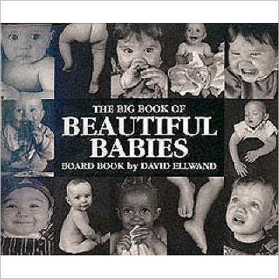 Cover for David Ellwand · Big Book of Beautiful Babies (Board book) (2005)