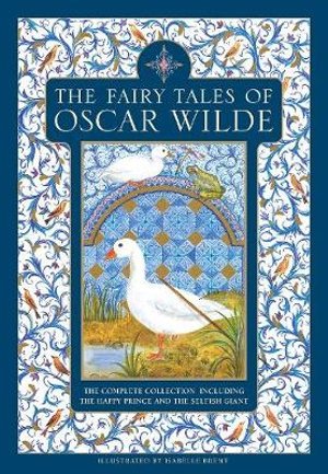 The Fairy Tales of Oscar Wilde: The complete collection including The Happy Prince and The Selfish Giant - Oscar Wilde - Books - Anness Publishing - 9781861478825 - May 28, 2020