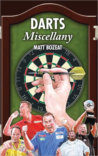 Cover for Matt Bozeat · Darts Miscellany: History, Trivia, Facts &amp; Stats from the World of Darts - Miscellany (Hardcover Book) (2010)