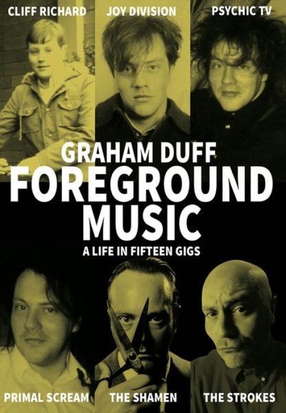 Cover for Graham Duff · Foreground Music: A Life in Fifteen Gigs - Strange Attractor Press (Pocketbok) (2019)