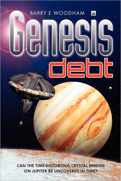 Cover for Barry Woodham · Genesis Debt: Can the Time-Distorting Crystal Hidden on Jupiter be Uncovered in Time? - The Genesis Project (Taschenbuch) (2012)