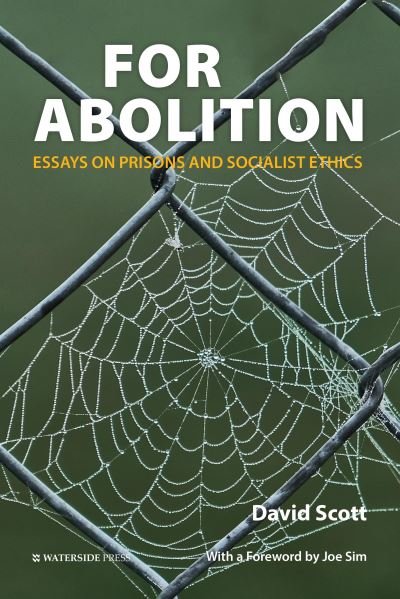 For Abolition: Essays on Prisons and Socialist Ethics - David Scott - Livres - Waterside Press - 9781909976825 - 5 novembre 2020