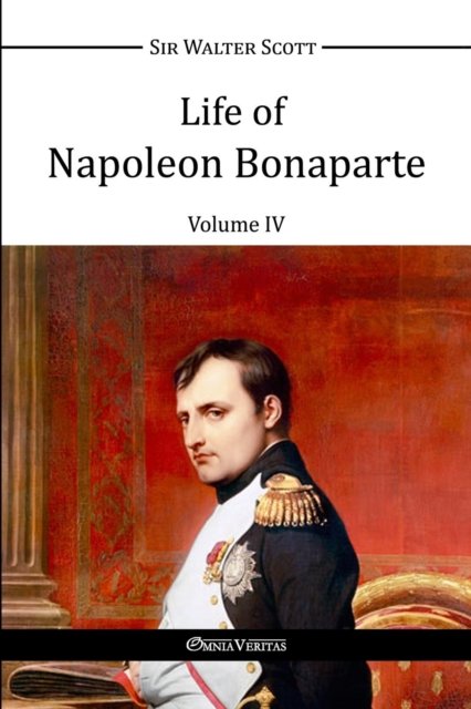 Cover for Walter Scott · Life of Napoleon Bonaparte IV (Paperback Book) (2015)