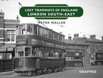 Cover for Peter Waller · Lost Tramways of England: London South East (Inbunden Bok) (2021)