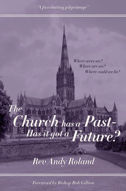 Cover for Rev Andy Roland · The Church has a Past - has it got a Future? (Paperback Book) (2025)