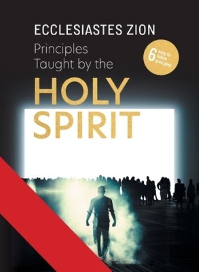 Principles Taught by the Holy Spirit - Ecclesiastes Zion - Livros - Green Hill Publishing - 9781922452825 - 11 de agosto de 2020