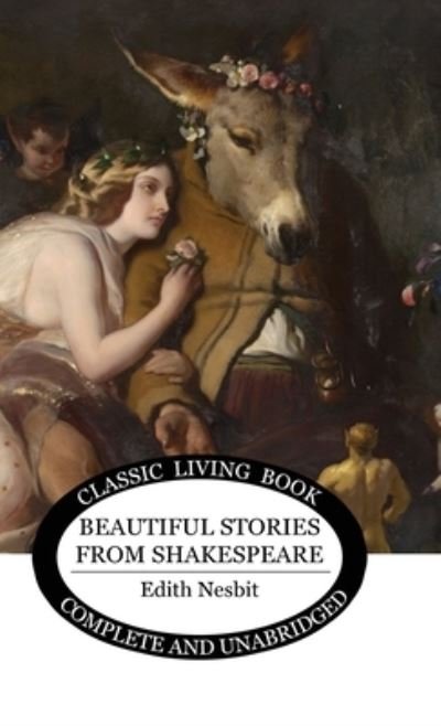 Beautiful Stories from Shakespeare (B&W) - Edith Nesbit - Books - Living Book Press - 9781922634825 - June 17, 2019