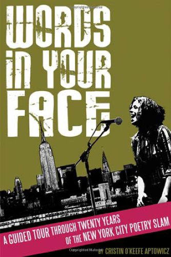 Cover for Cristin O'keefe Aptowicz · Words in Your Face: a Guided Tour Through Twenty Years of the New York City Poetry Slam (Paperback Book) (2007)