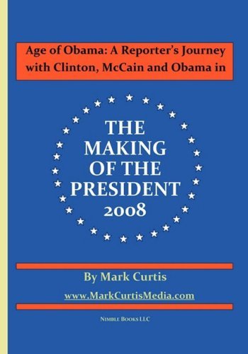 Cover for Mark Curtis · Age of Obama: a Reporter's Journey with Clinton, Mccain and Obama in the Making of the President, 2008 (Paperback Book) (2009)