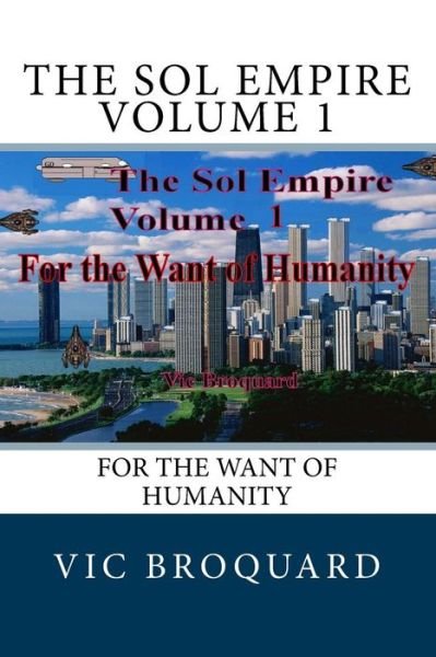 Cover for Vic Broquard · The Sol Empire Volume 1 For the Want of Humanity (Paperback Book) (2018)