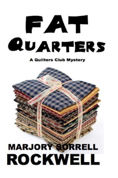 Fat Quarters - Marjory Sorrell Rockwell - Books - Absolutely Amazing Ebooks - 9781945772825 - April 15, 2018