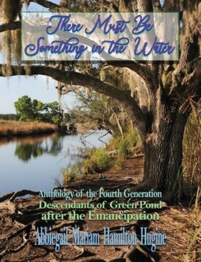 There Must Be Something in the Water - Abbiegail Miriam Hamilton Hugine - Books - Fresh Ink Group - 9781947893825 - December 14, 2021