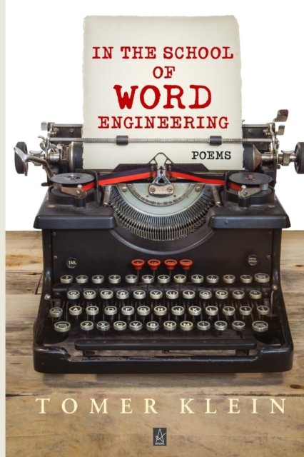 In the School of Word Engineering: Poems - Tomer Klein - Böcker - Adelaide Books LLC - 9781950437825 - 3 juli 2019