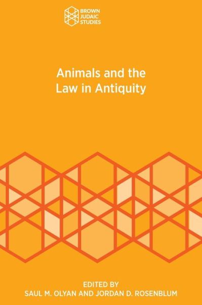 Animals and the Law in Antiquity - Saul M Olyan - Books - Brown Judaic Studies - 9781951498825 - July 30, 2021