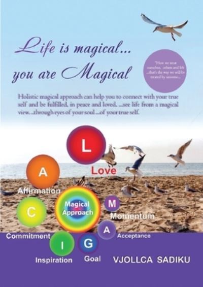 Life Is Magical... . You Are Magical : Holistic Magical Approach on Self-Healing - Vjollca Sadiku - Kirjat - Penguin Publishing Group - 9781956349825 - tiistai 28. kesäkuuta 2022