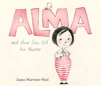 Cover for Juana Martinez-Neal · Alma and How She Got Her Name (CD) (2019)