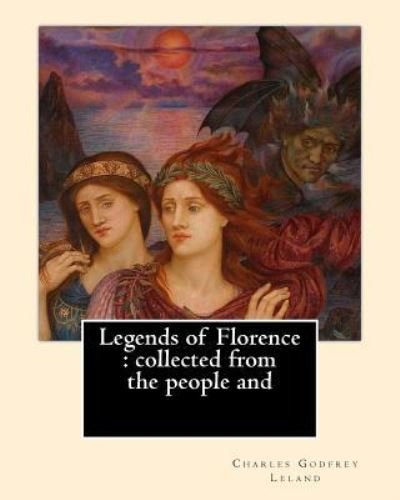 Cover for Charles Godfrey Leland · Legends of Florence (Paperback Book) (2017)