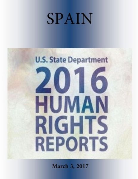 SPAIN 2016 HUMAN RIGHTS Report - U S State Department - Kirjat - Createspace Independent Publishing Platf - 9781976417825 - perjantai 3. maaliskuuta 2017