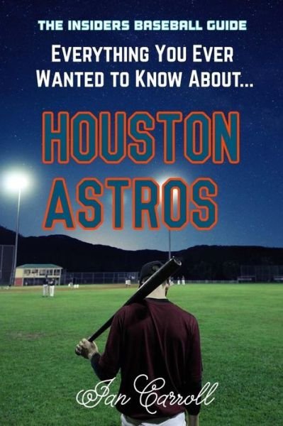 Cover for MR Ian Carroll · Everything You Ever Wanted to Know about Houston Astros (Paperback Book) (2017)