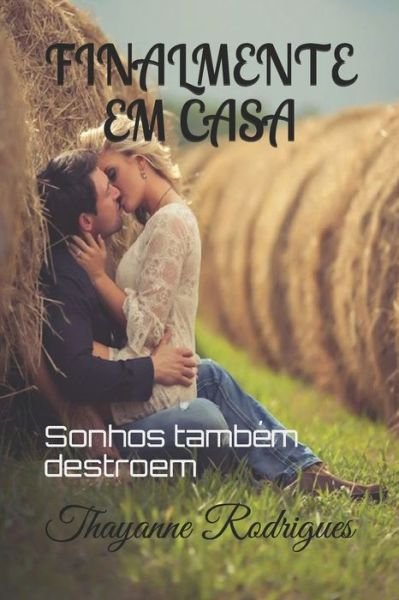 Cover for Thayanne Rodrigues · Finalmente Em Casa Sonhos Tambem Destroem (Book) (2018)